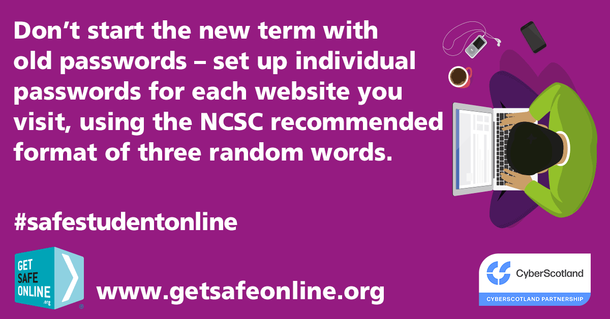 Text says "Don't start the new term with old old passwords, set up indivudal passwords for each website you visit, using the NCSC recommended format of three random words."