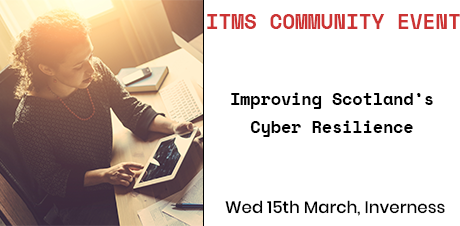 Improving Scotland's Cyber Resilience. Wednesday 15th March, Inverness