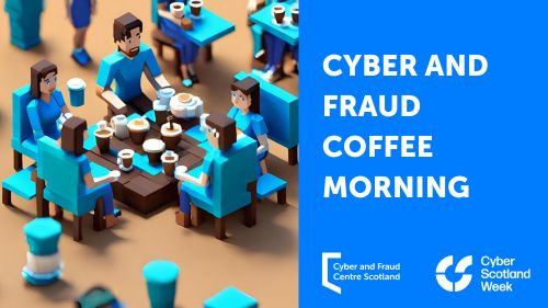 Cyber and Fraud Coffee Morning – Rutland Square Organisations